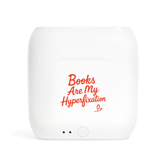 Wireless Earbuds — “Books Are My Hyperfixation” Printed Charging Case