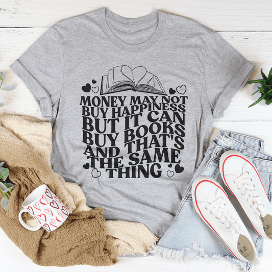 Money May Not Buy Happiness But It Can Buy Books T-shirt