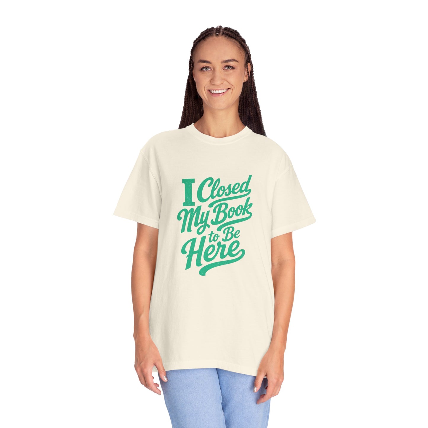 "I Closed My Book To Be Here" T-Shirt — Funny Reader Shirt for Book Lovers
