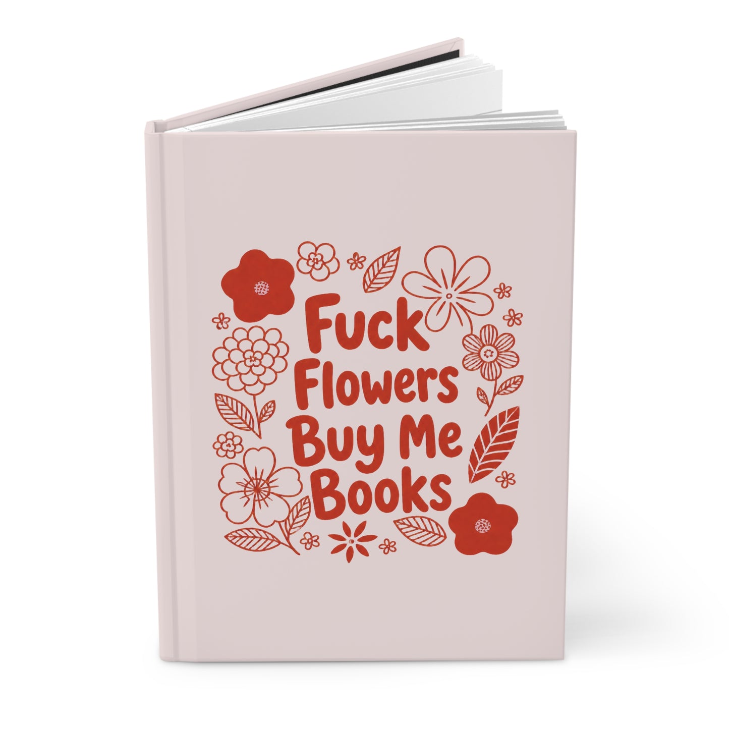 Hardcover Journal — “Fuck Flowers, Buy Me Books” Floral Graphic Notebook