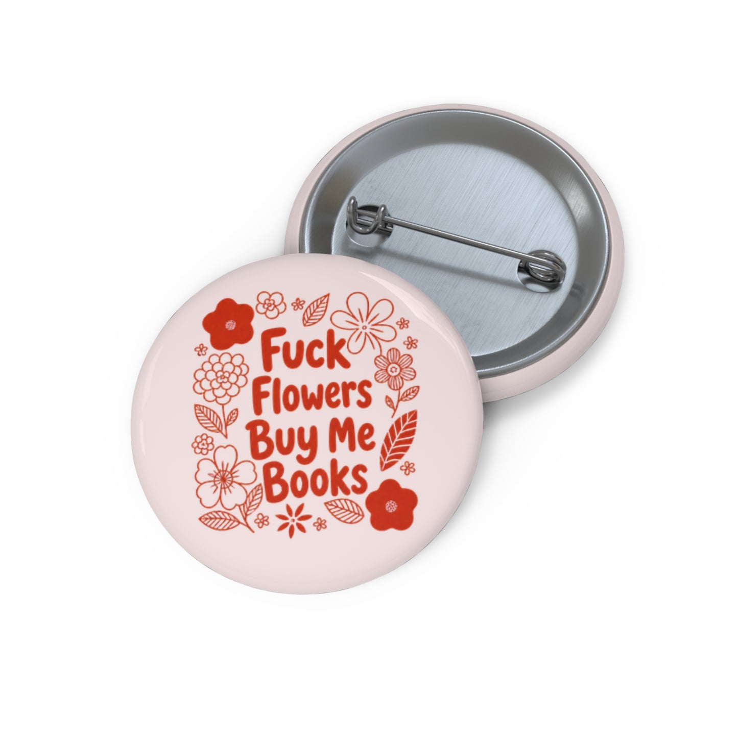 Pin Button — “Fuck Flowers, Buy Me Books” Floral Booklover Badge