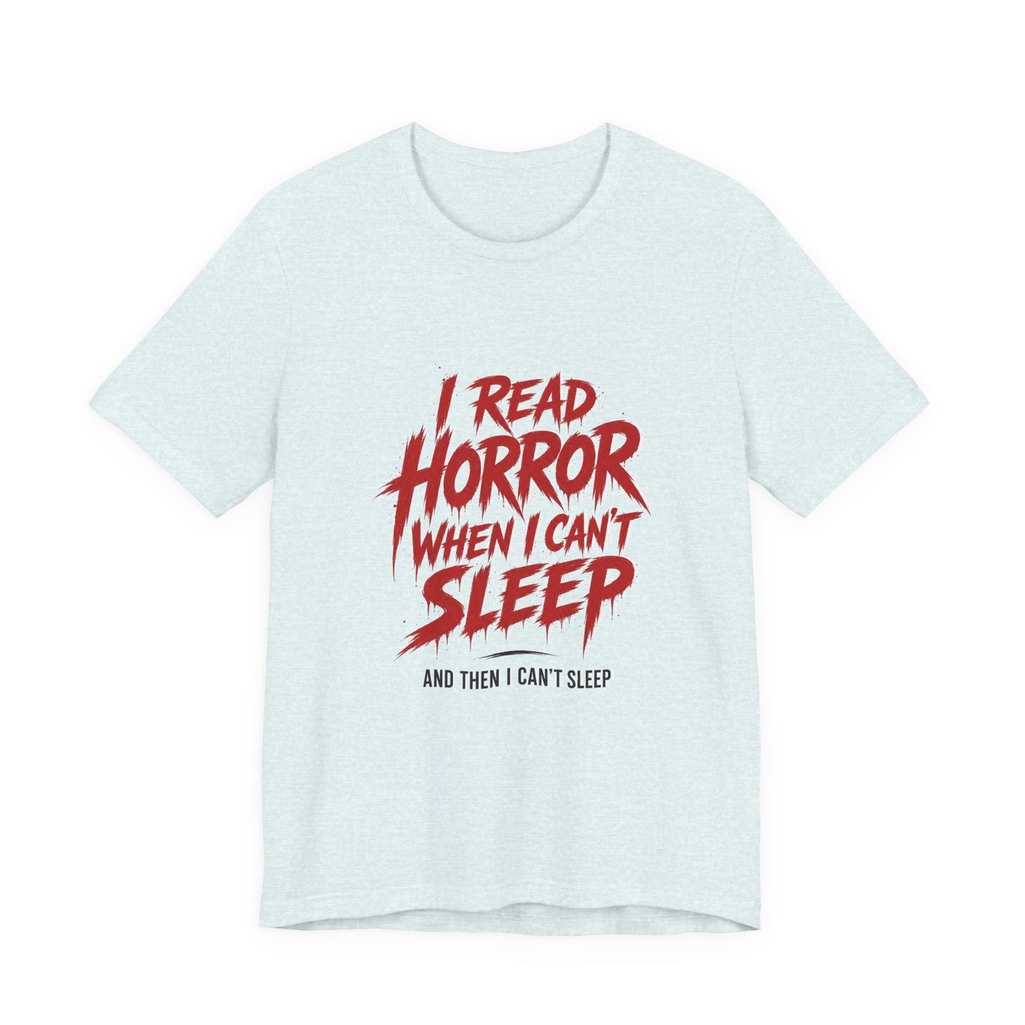 Airlume Cotton - Horror Reader Tee — "I Read Horror When I Can’t Sleep" Graphic T-Shirt