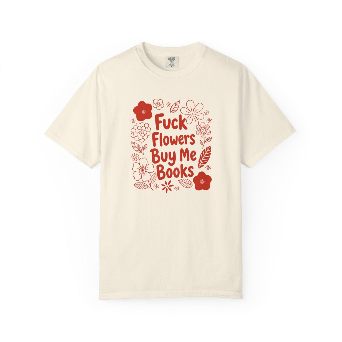 “Fuck Flowers Buy Me Books” Floral Graphic Tee