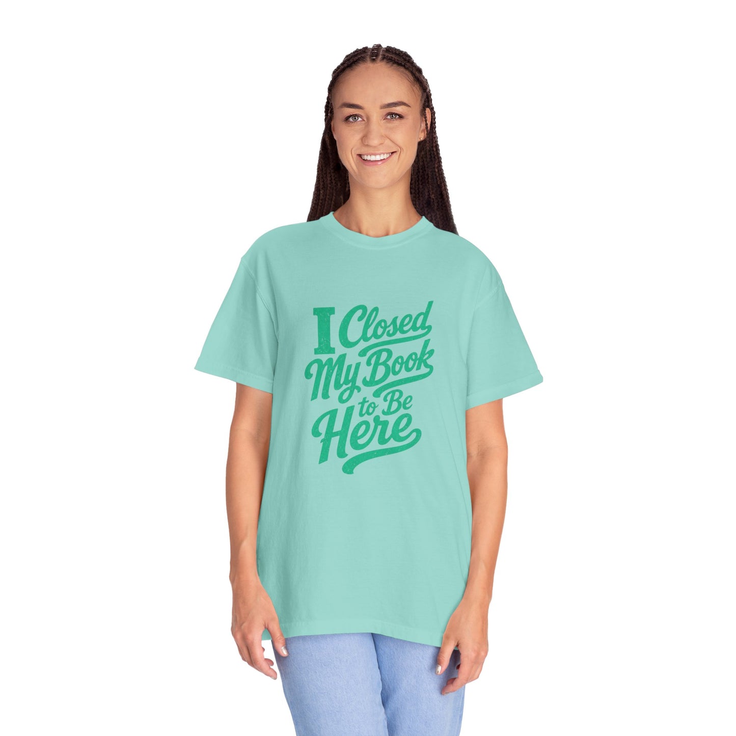 "I Closed My Book To Be Here" T-Shirt — Funny Reader Shirt for Book Lovers