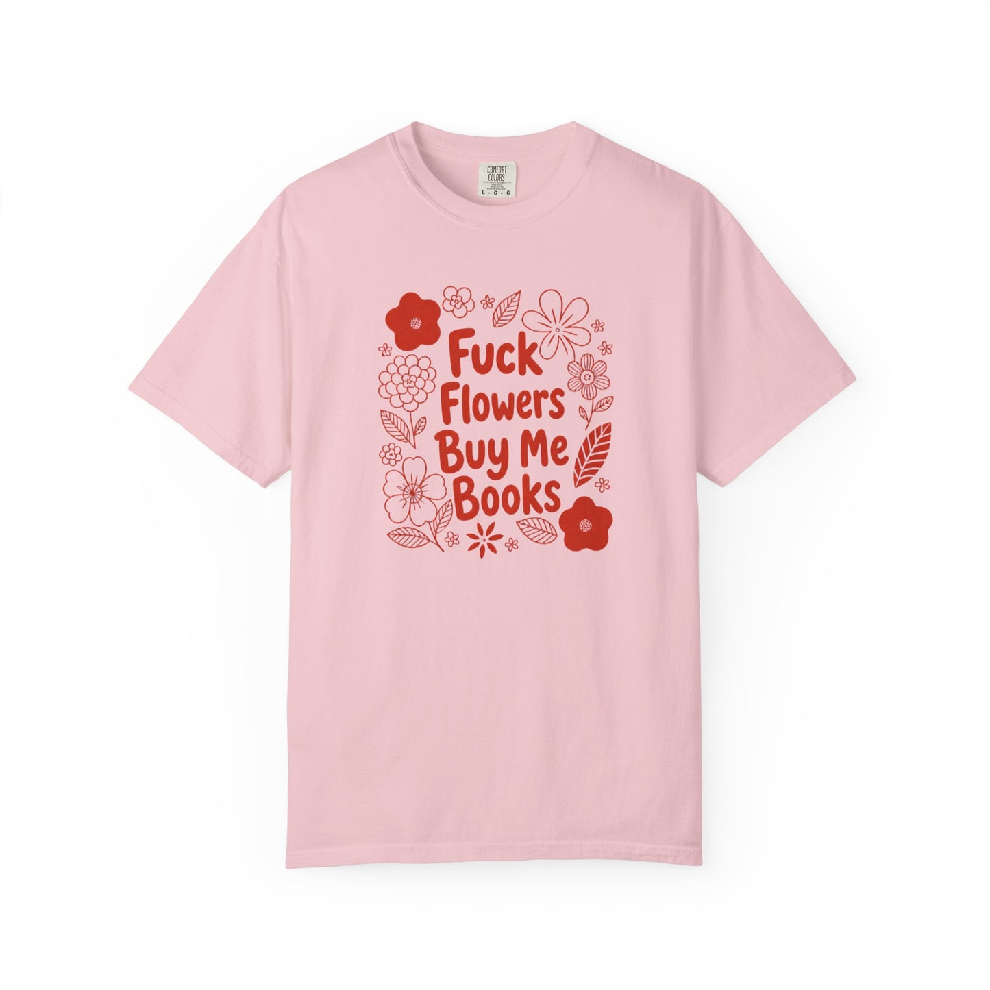 “Fuck Flowers Buy Me Books” Floral Graphic Tee