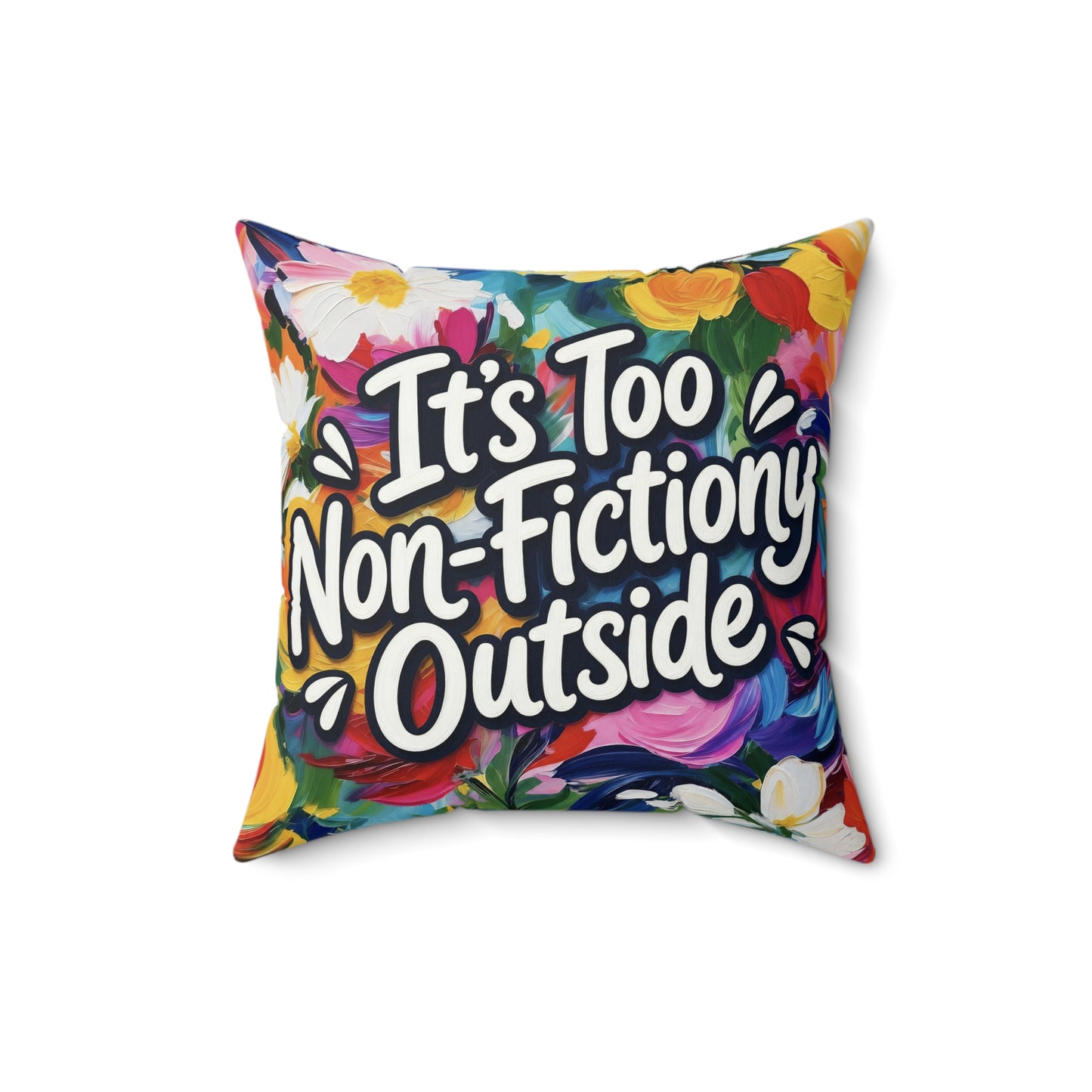 Faux Suede Pillow — “It’s Too Non-Fictiony Outside” Floral Book Lover Accent Pillow