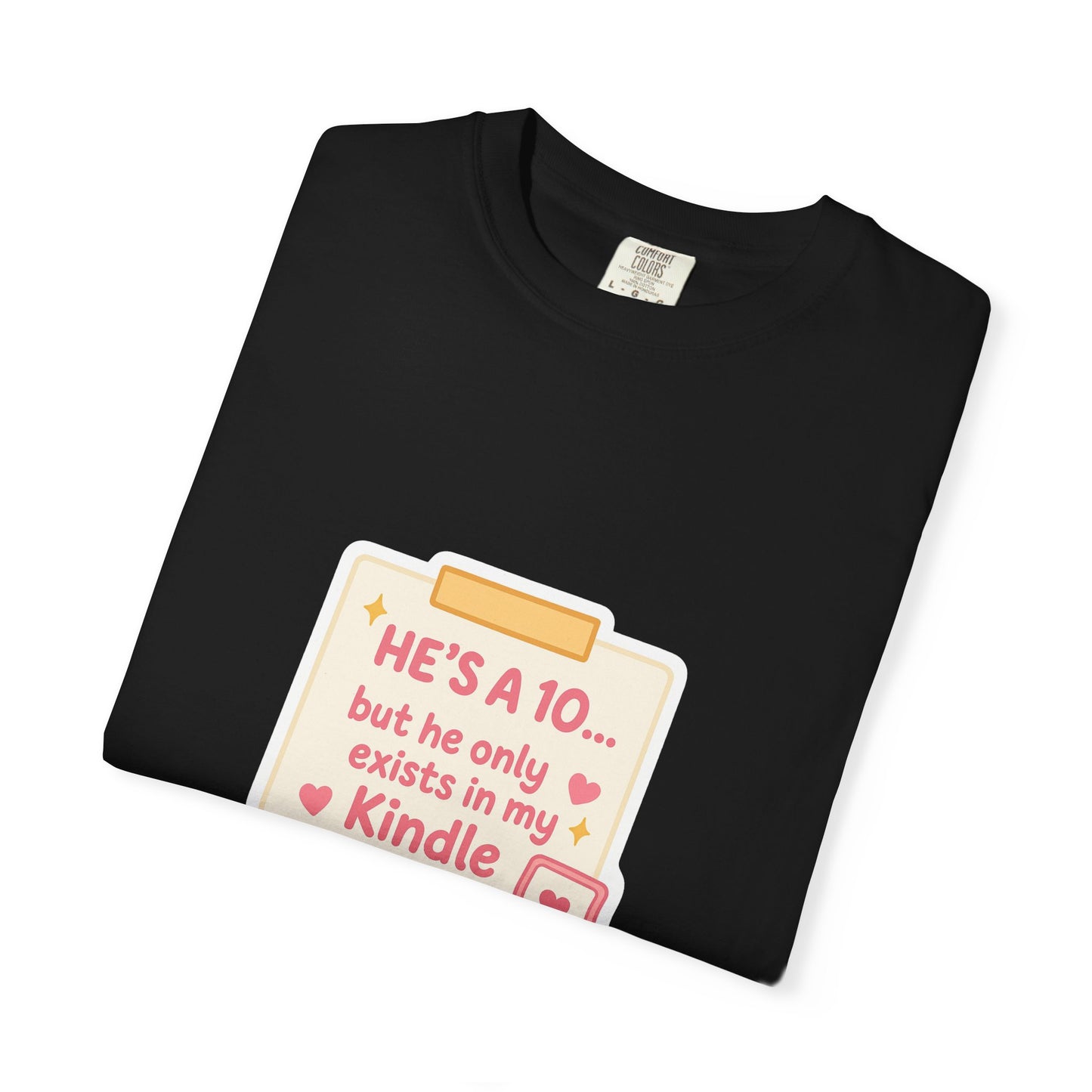 Kindle Book Lover T‑Shirt – "He’s a 10... but he only exists in my Kindle"