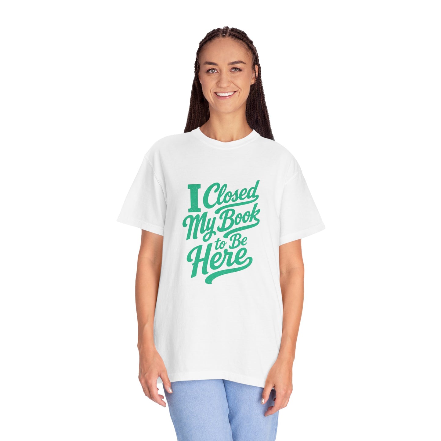 "I Closed My Book To Be Here" T-Shirt — Funny Reader Shirt for Book Lovers