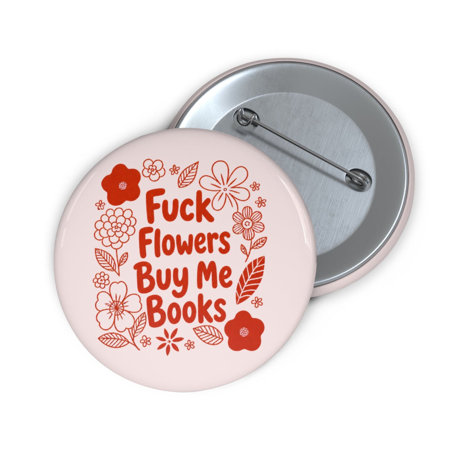 Pin Button — “Fuck Flowers, Buy Me Books” Floral Booklover Badge