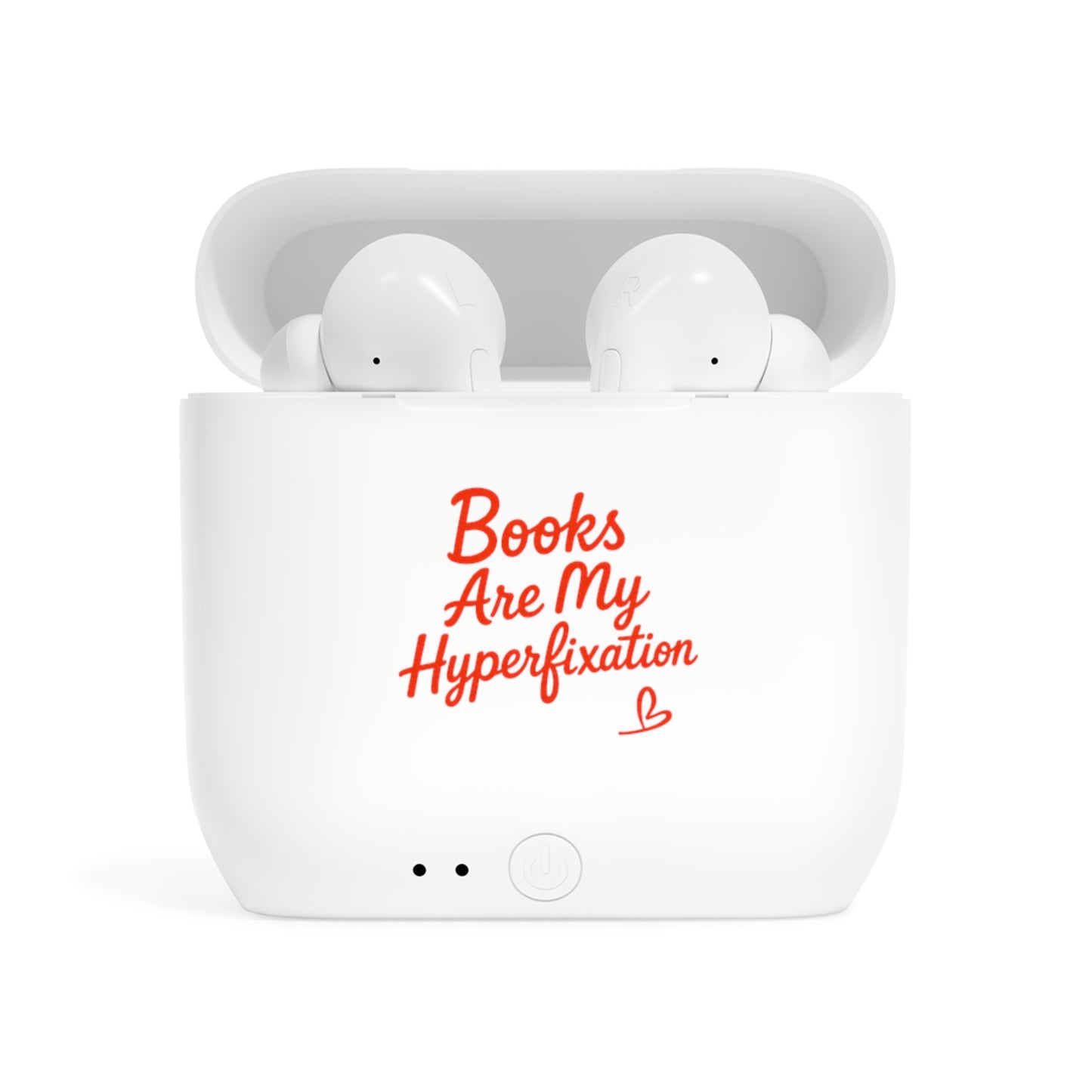 Wireless Earbuds — “Books Are My Hyperfixation” Printed Charging Case
