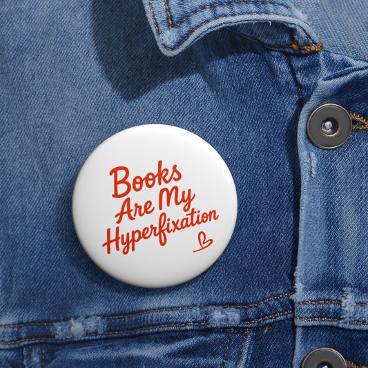 Pin Button — “Books Are My Hyperfixation” Literary Badge