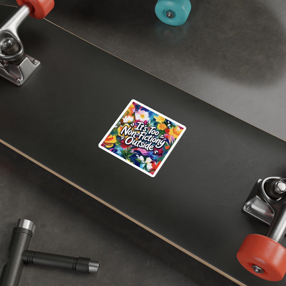 Die-Cut Sticker — “It’s Too Non-Fictiony Outside” Floral Book Lover Sticker