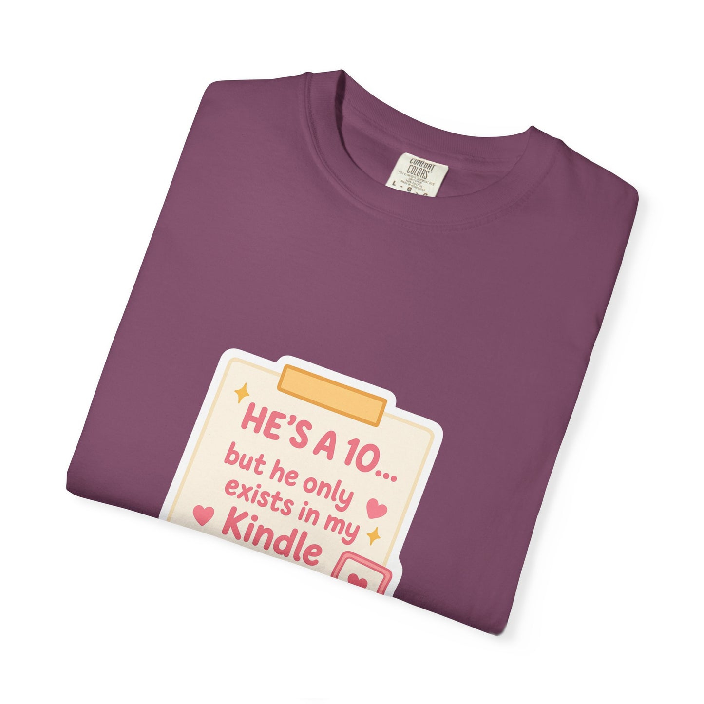 Kindle Book Lover T‑Shirt – "He’s a 10... but he only exists in my Kindle"