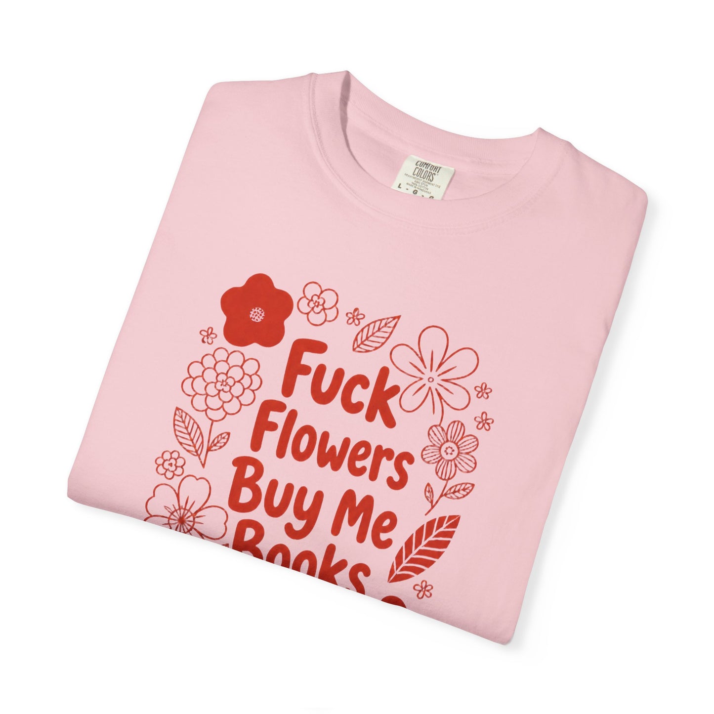 “Fuck Flowers Buy Me Books” Floral Graphic Tee