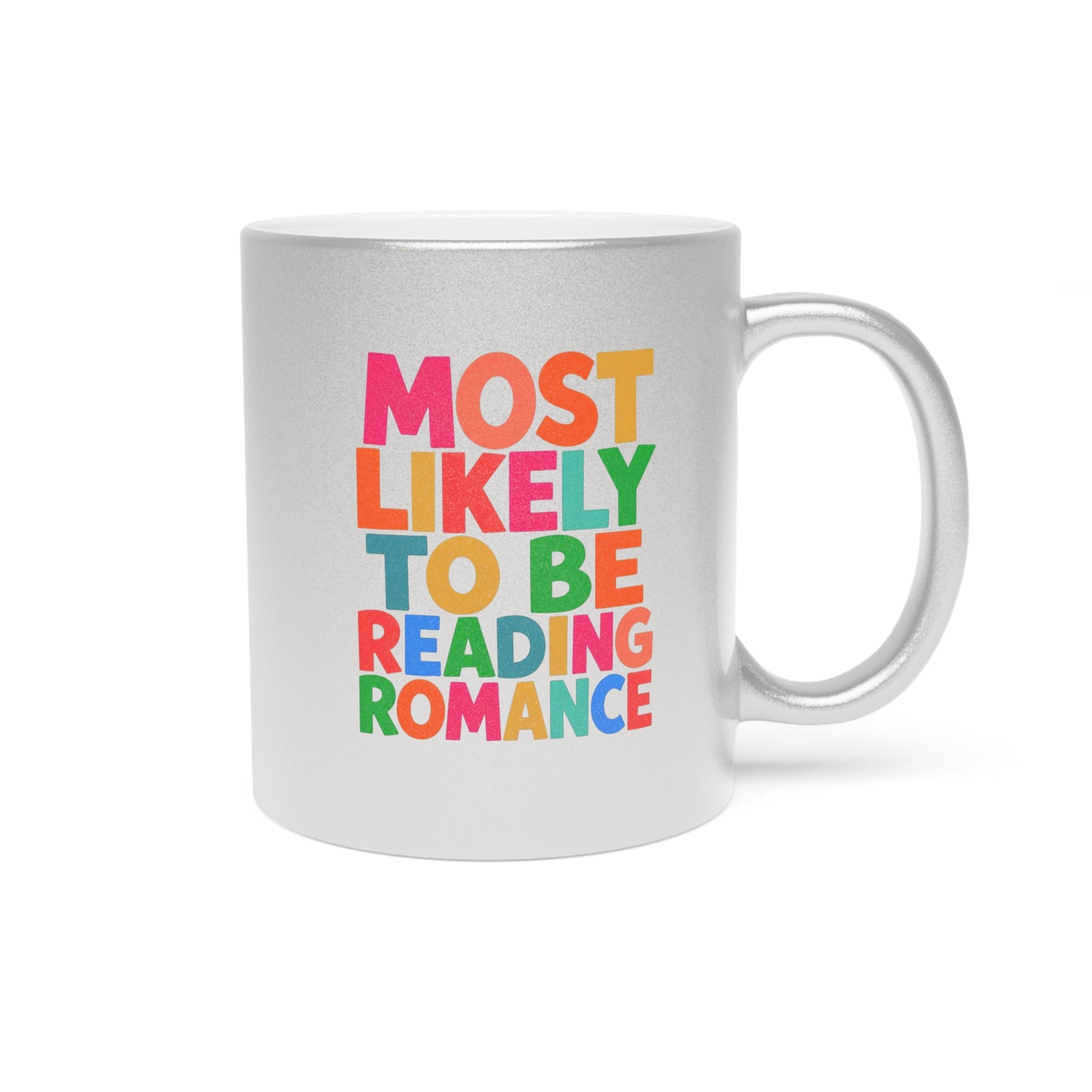 Metallic Mug — "Most Likely to Be Reading Romance" Silver Coffee Cup for Romance Lovers