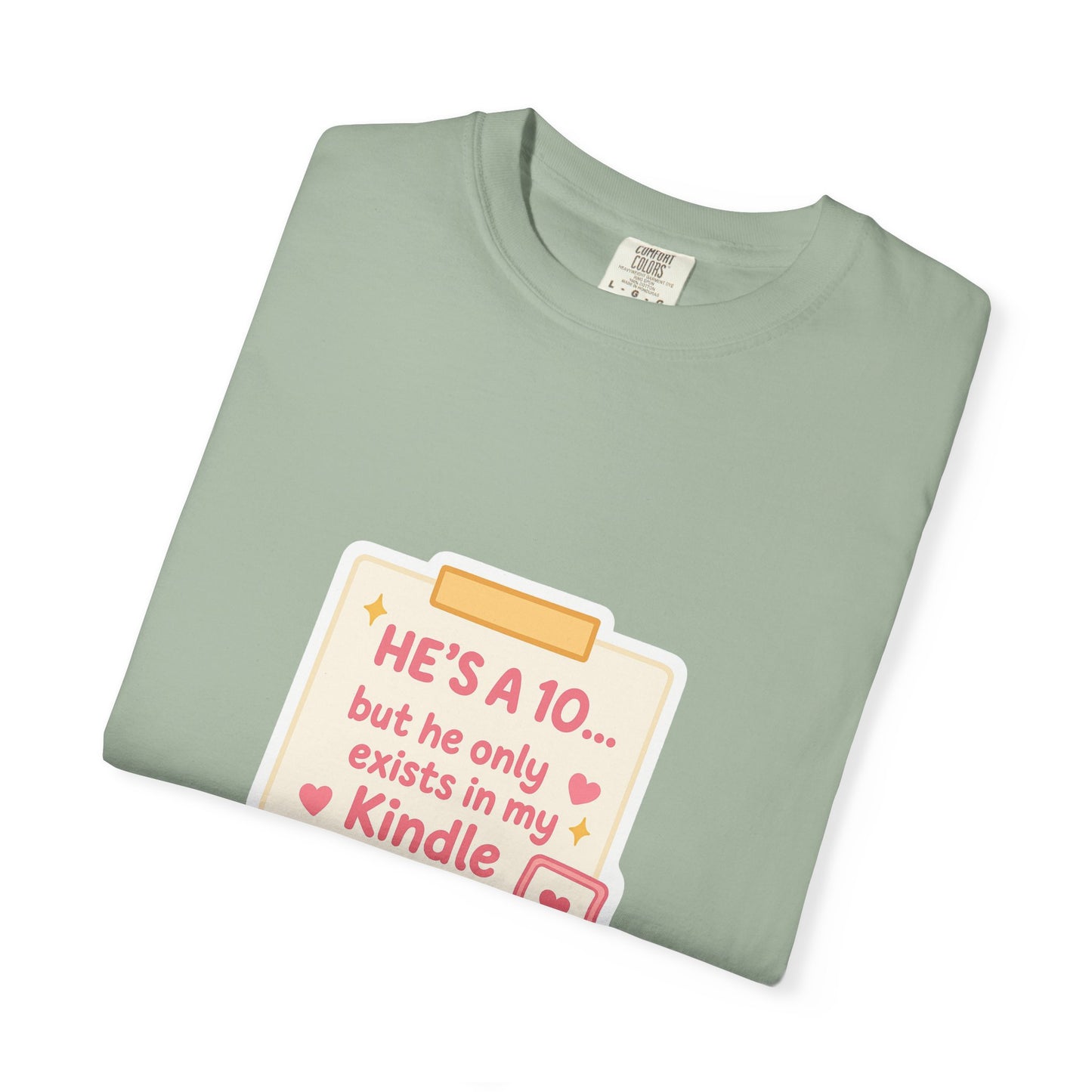 Kindle Book Lover T‑Shirt – "He’s a 10... but he only exists in my Kindle"