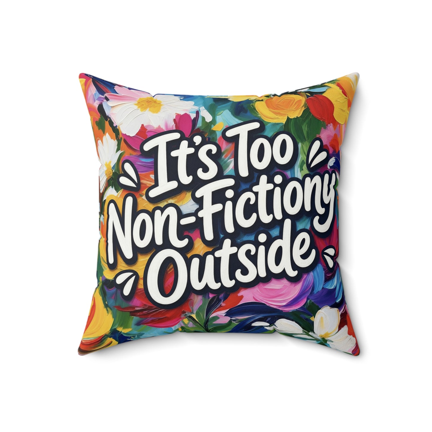 Faux Suede Pillow — “It’s Too Non-Fictiony Outside” Floral Book Lover Accent Pillow