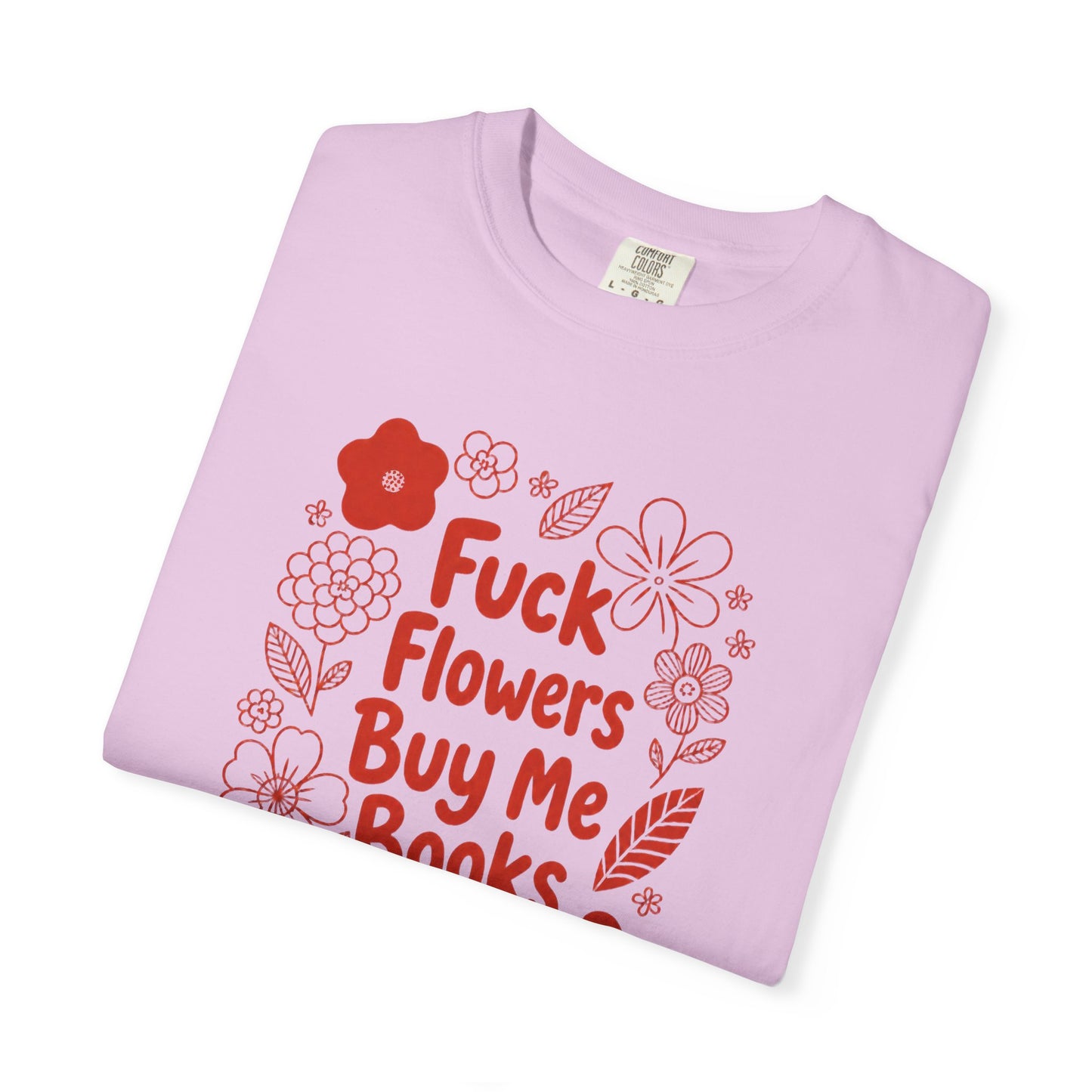 “Fuck Flowers Buy Me Books” Floral Graphic Tee