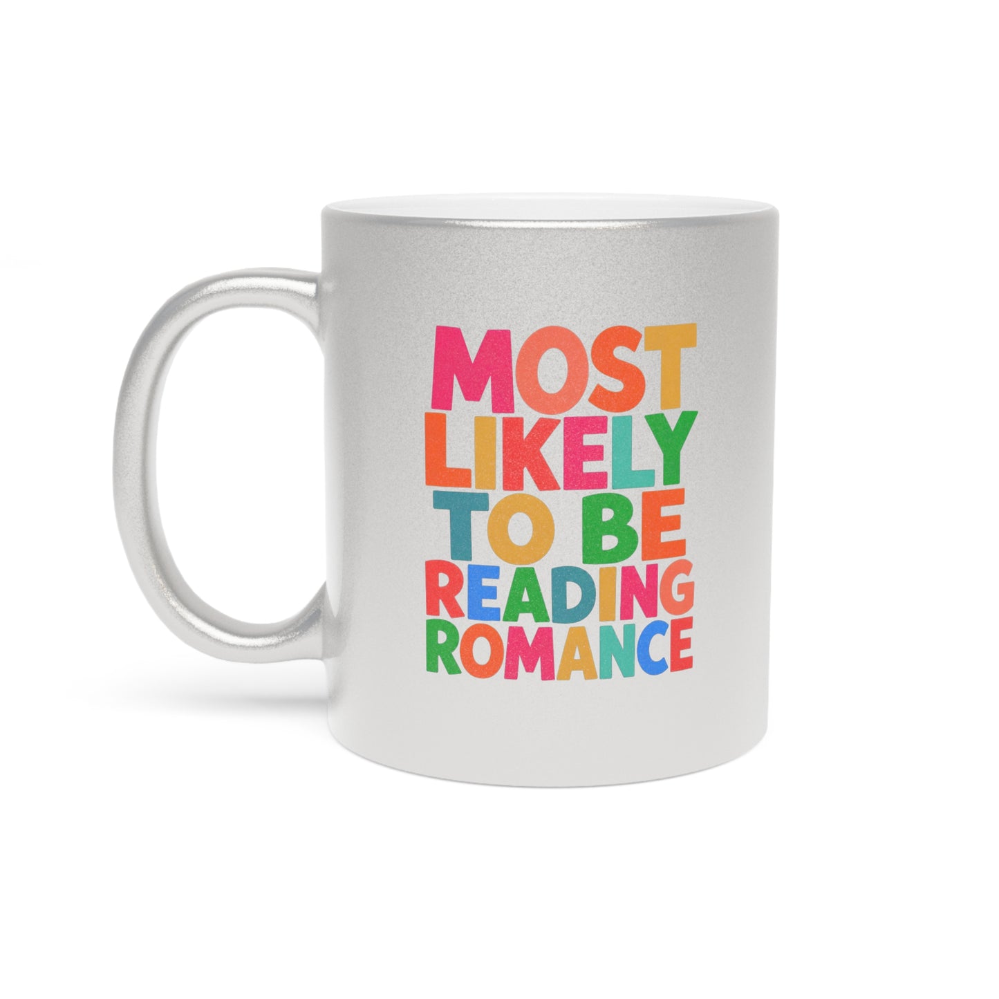 Metallic Mug — "Most Likely to Be Reading Romance" Silver Coffee Cup for Romance Lovers