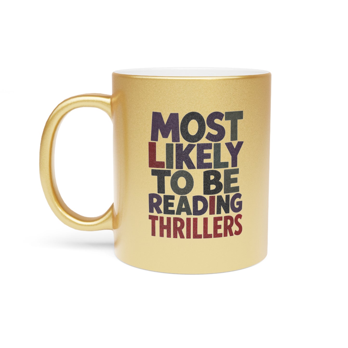 Metallic Mug — “Most Likely to Be Reading Thrillers” Gold Coffee Cup for Thriller Lovers