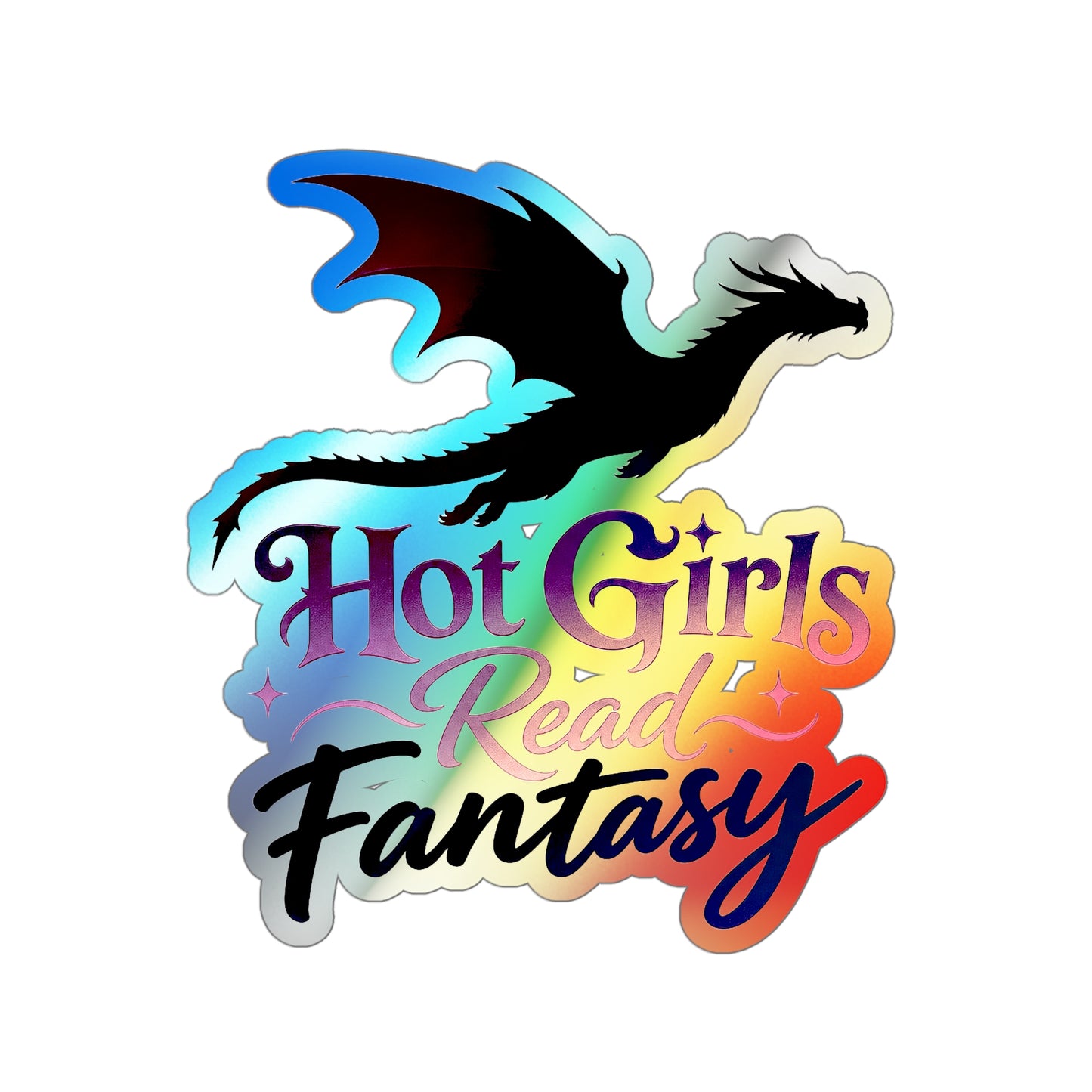 Holographic Die-Cut Sticker — "Hot Girls Read Fantasy" Dragon Design