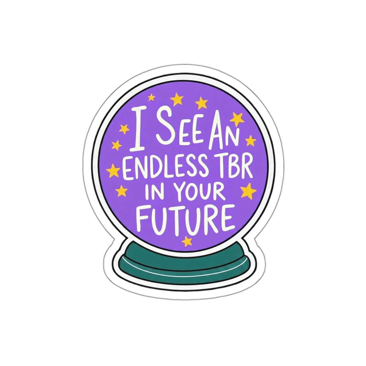 Crystal Ball Sticker — "I See an Endless TBR in Your Future" Literary Die-Cut Sticker