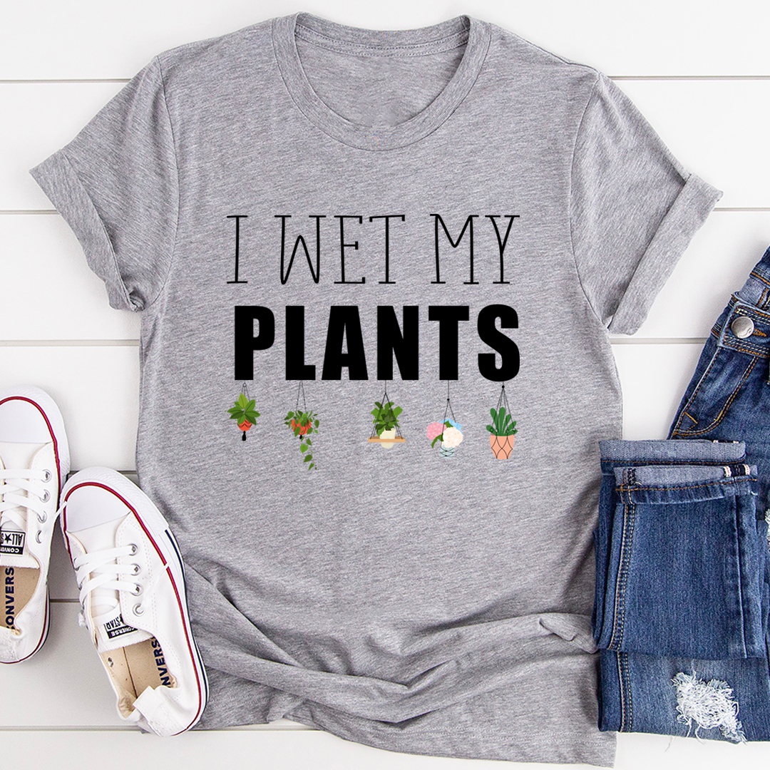 J'ai arrosé mes plantes T-shirt