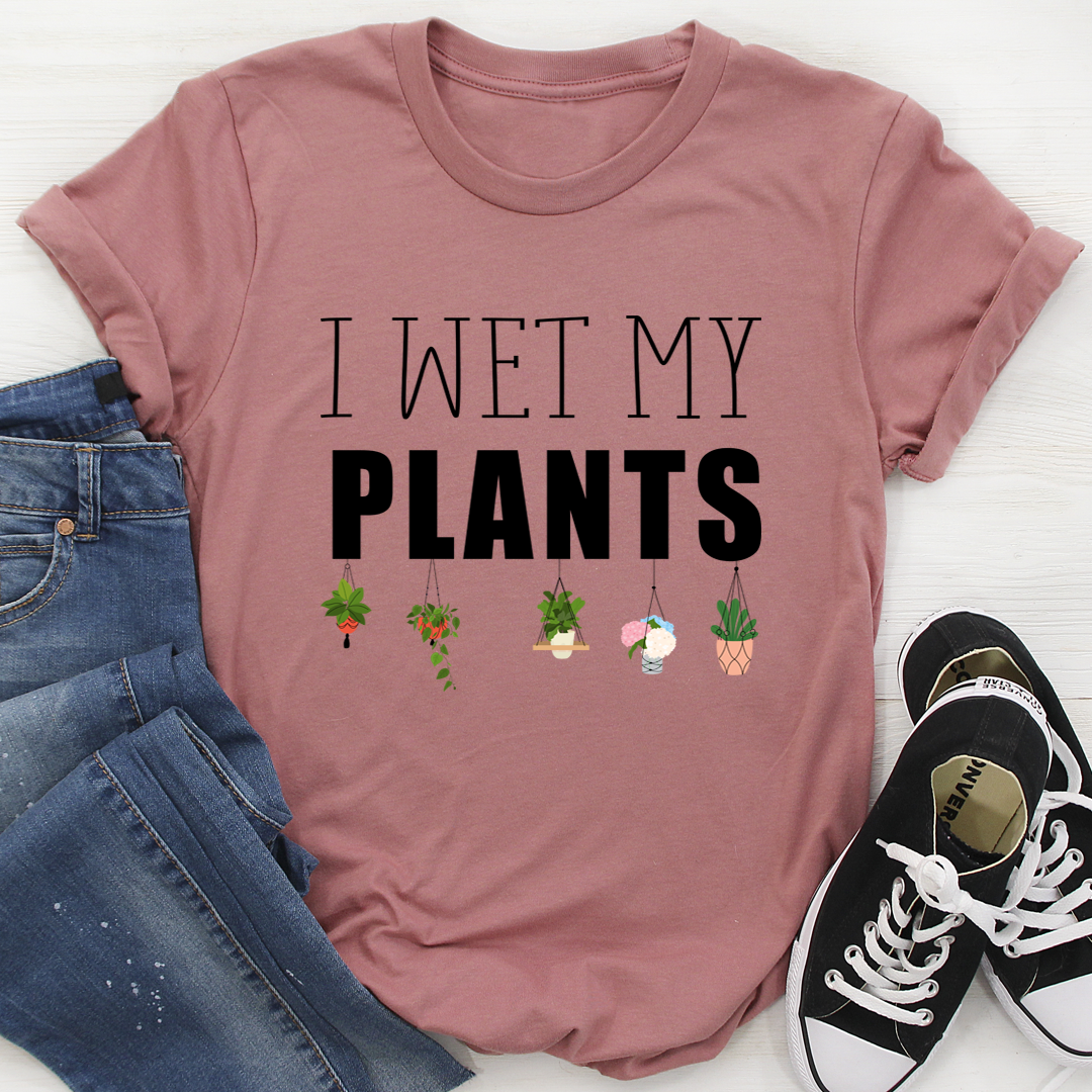 J'ai arrosé mes plantes T-shirt