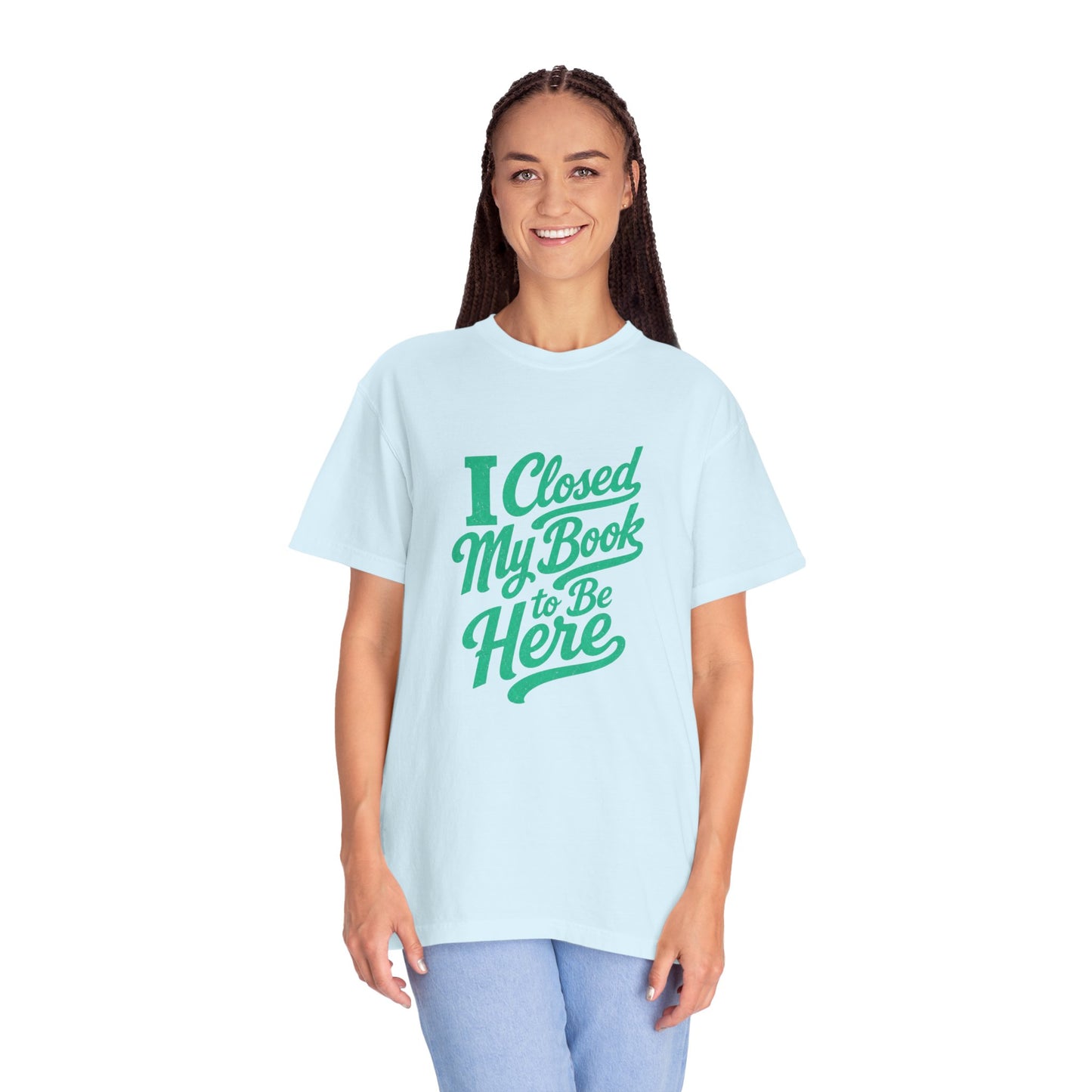 "I Closed My Book To Be Here" T-Shirt — Funny Reader Shirt for Book Lovers