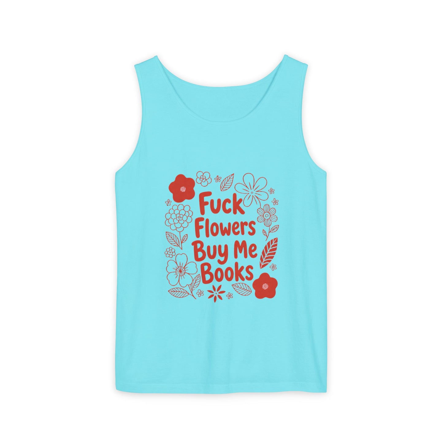 Statement Tank Top — “Fuck Flowers, Buy Me Books” Literary Bookish Tank