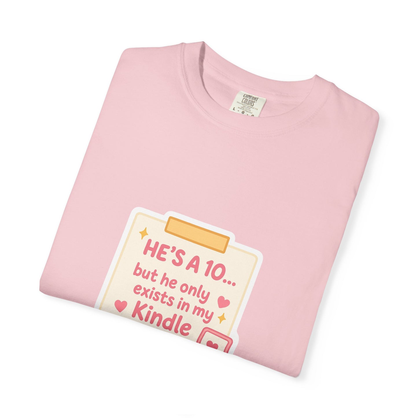 Kindle Book Lover T‑Shirt – "He’s a 10... but he only exists in my Kindle"