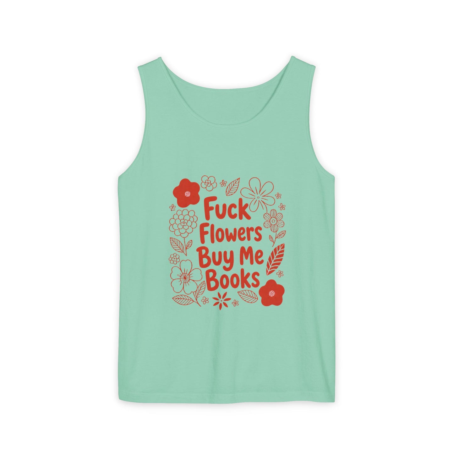 Statement Tank Top — “Fuck Flowers, Buy Me Books” Literary Bookish Tank