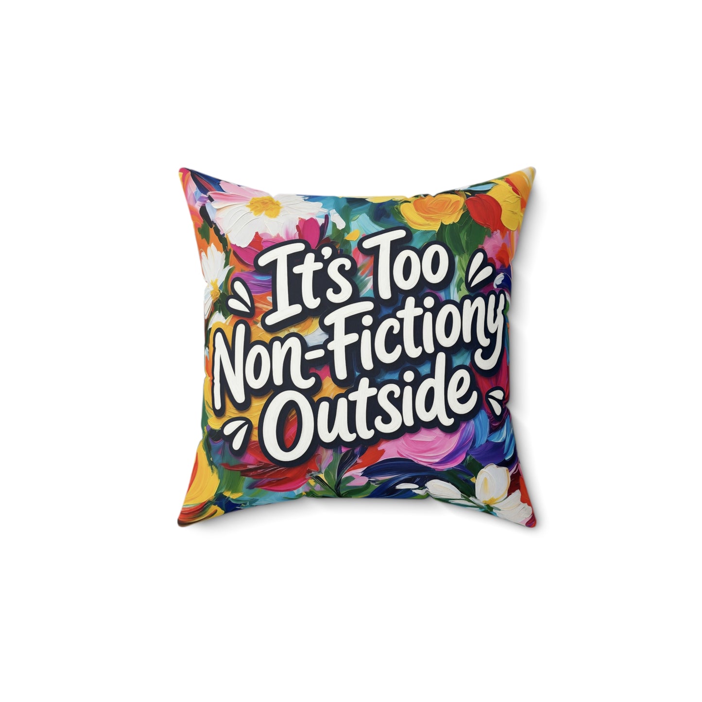 Faux Suede Pillow — “It’s Too Non-Fictiony Outside” Floral Book Lover Accent Pillow