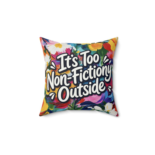 Faux Suede Pillow — “It’s Too Non-Fictiony Outside” Floral Book Lover Accent Pillow