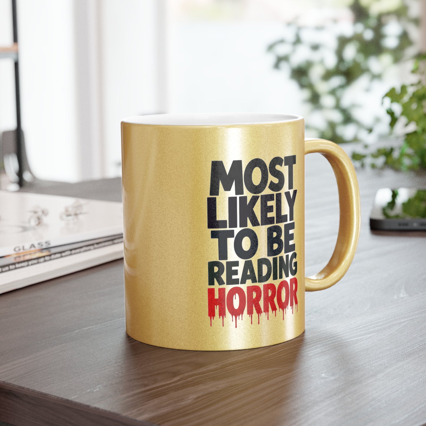 Metallic Mug — “Most Likely to Be Reading Horror” Gold Coffee Cup for Horror Fans