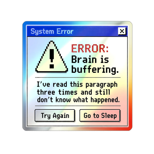 Neurospicy Holographic Sticker — “ERROR: Brain is buffering” Retro System Error Die-Cut