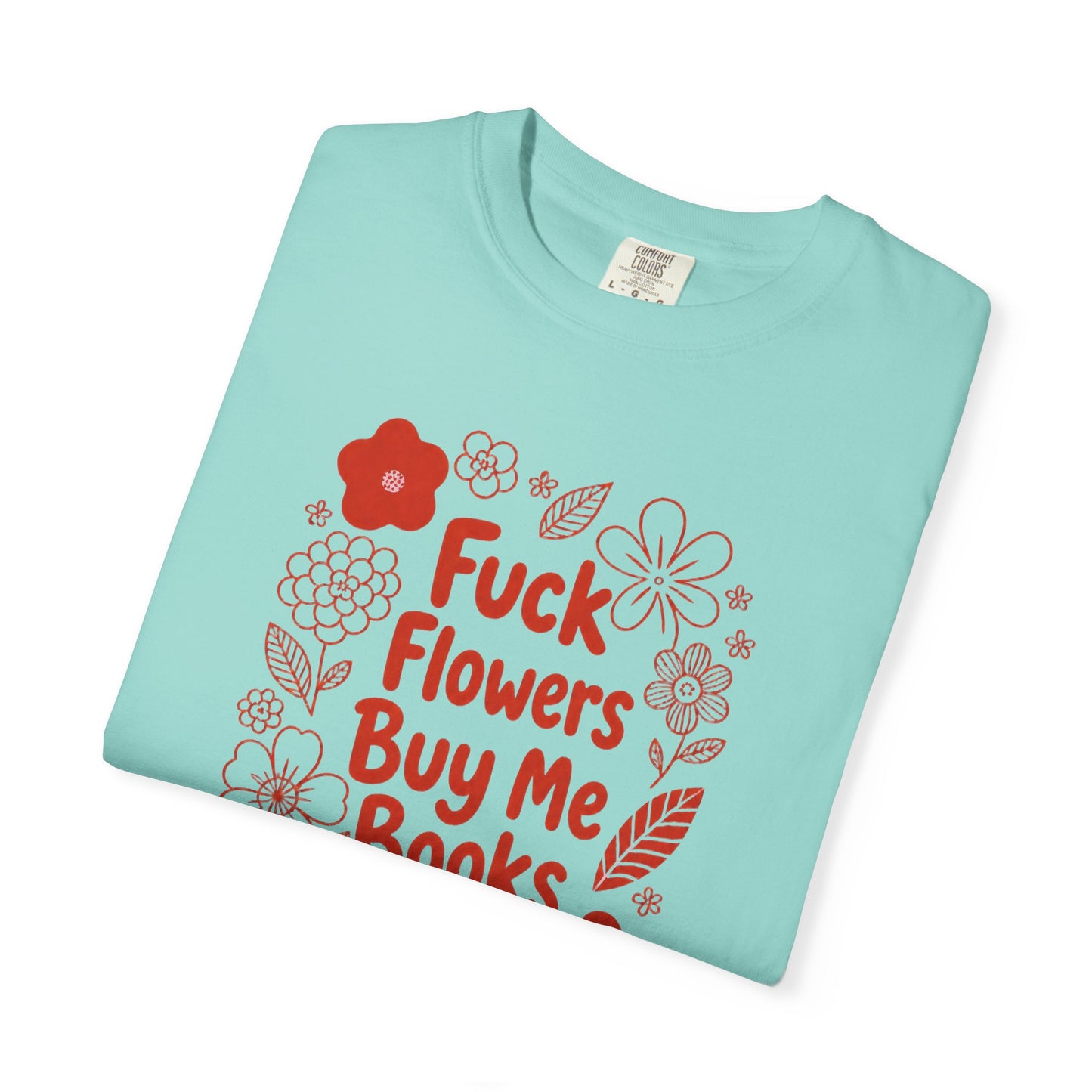 “Fuck Flowers Buy Me Books” Floral Graphic Tee
