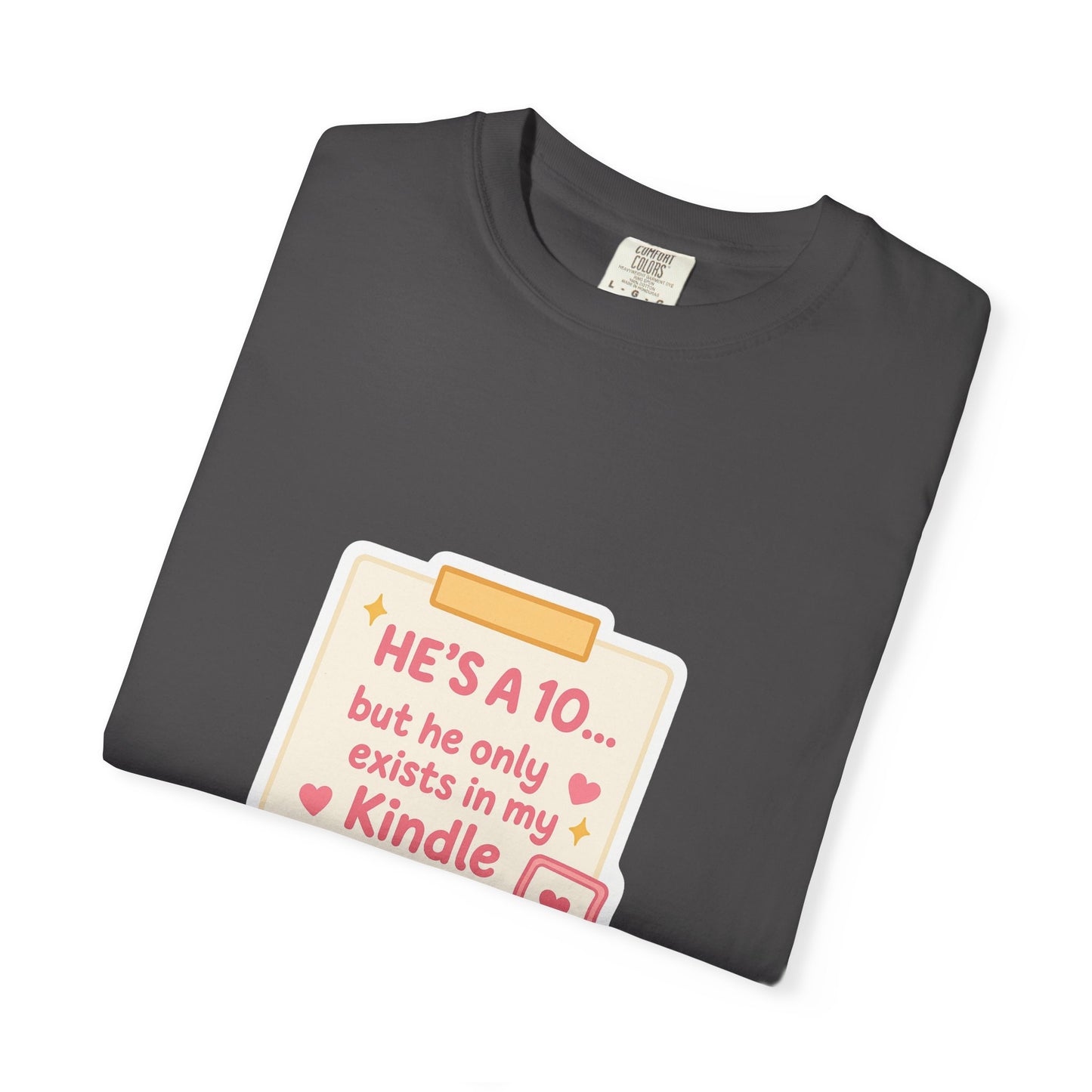 Kindle Book Lover T‑Shirt – "He’s a 10... but he only exists in my Kindle"