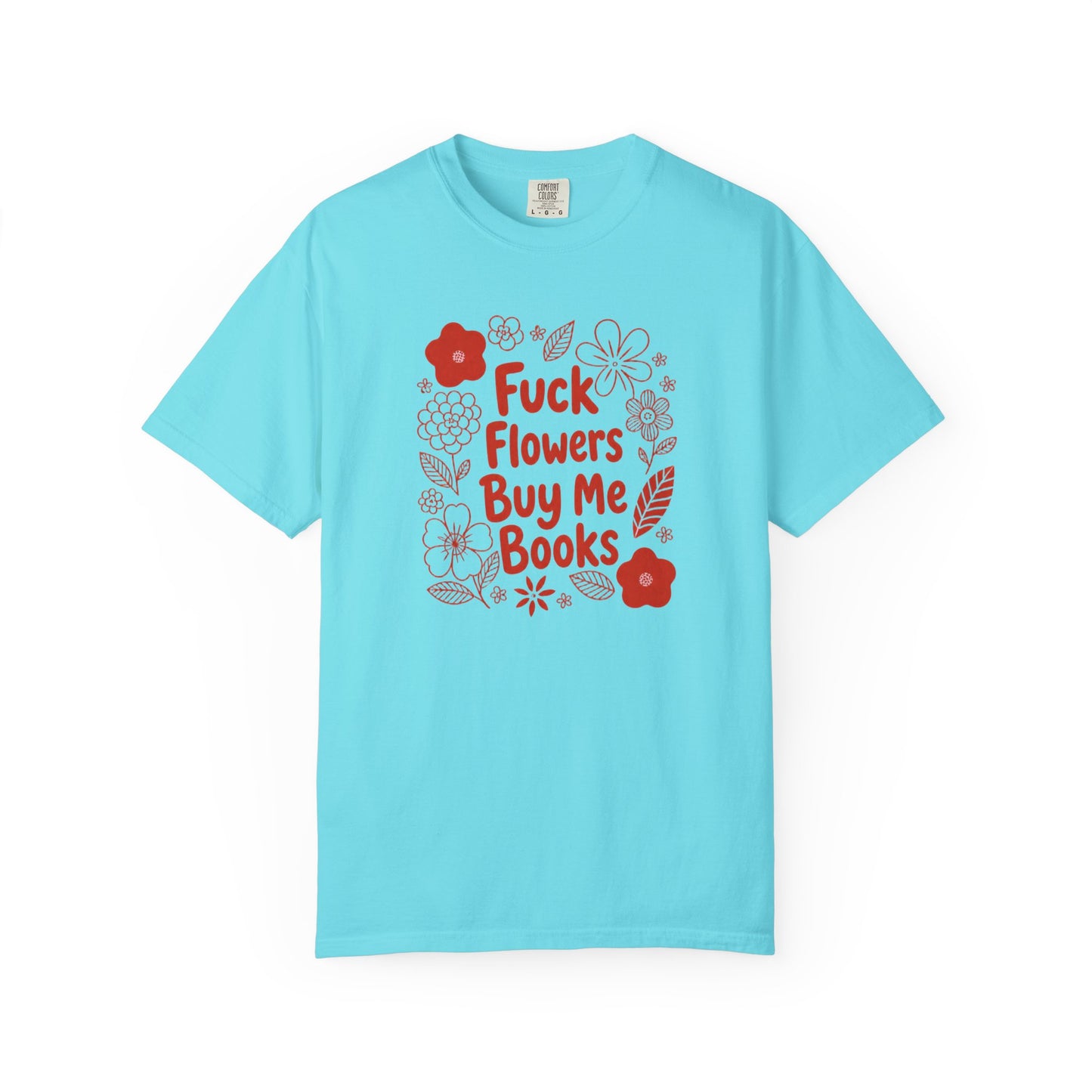“Fuck Flowers Buy Me Books” Floral Graphic Tee
