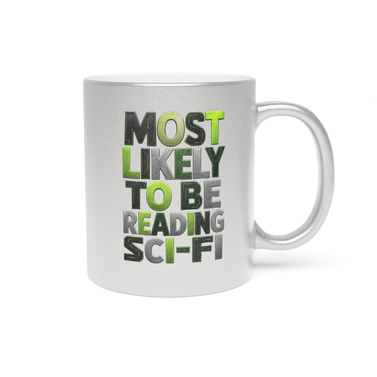 Metallic Mug — "Most Likely to Be Reading Sci‑Fi" Silver Novelty Coffee Cup