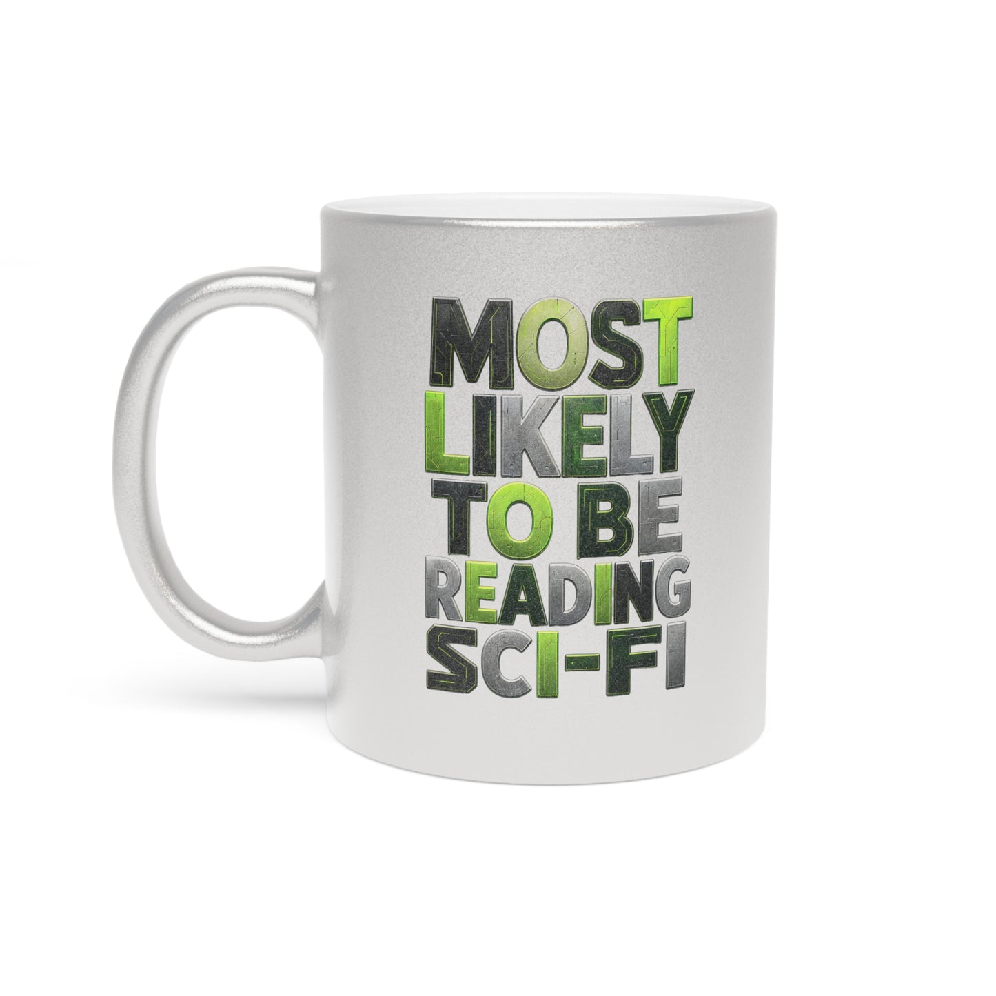 Metallic Mug — "Most Likely to Be Reading Sci‑Fi" Silver Novelty Coffee Cup