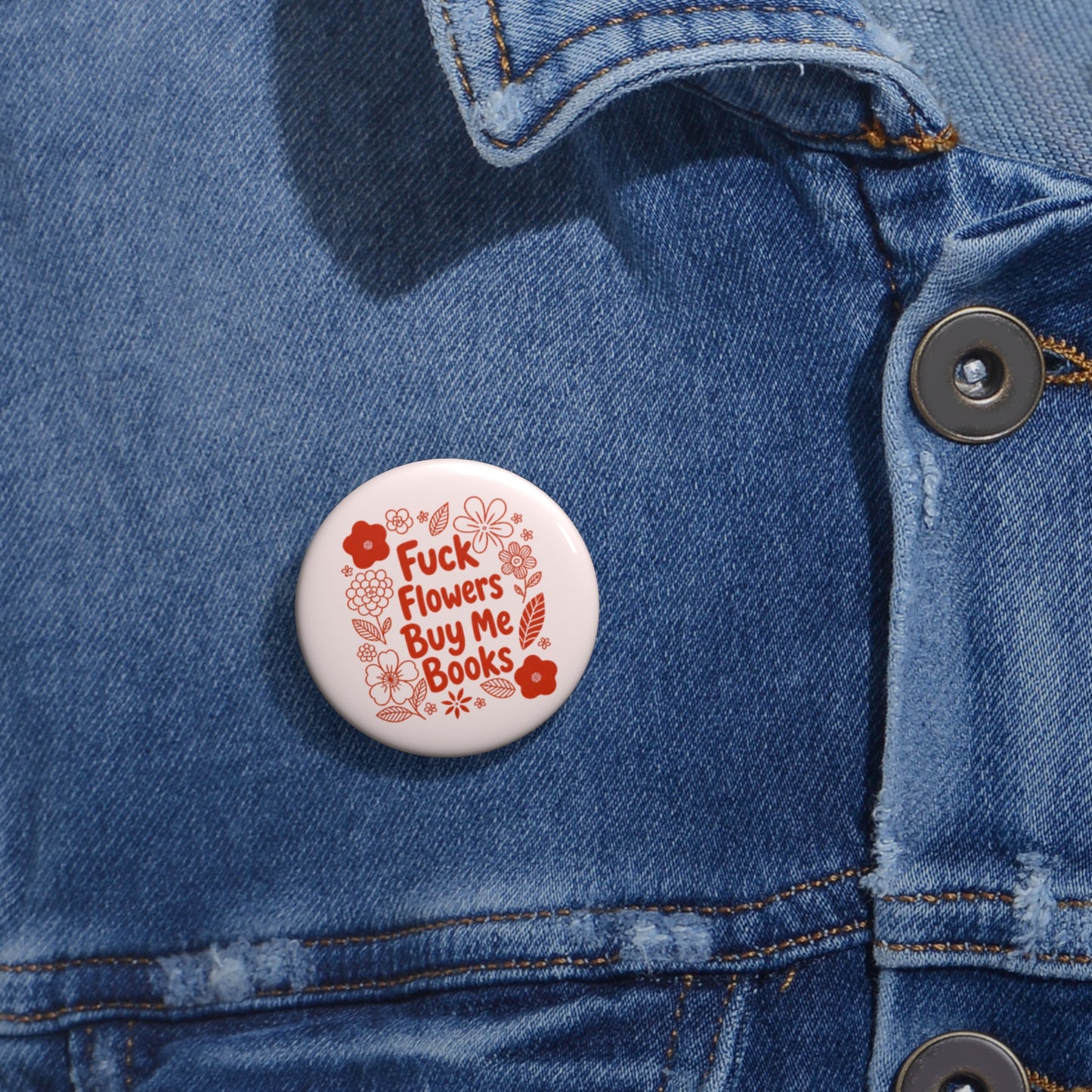 Pin Button — “Fuck Flowers, Buy Me Books” Floral Booklover Badge