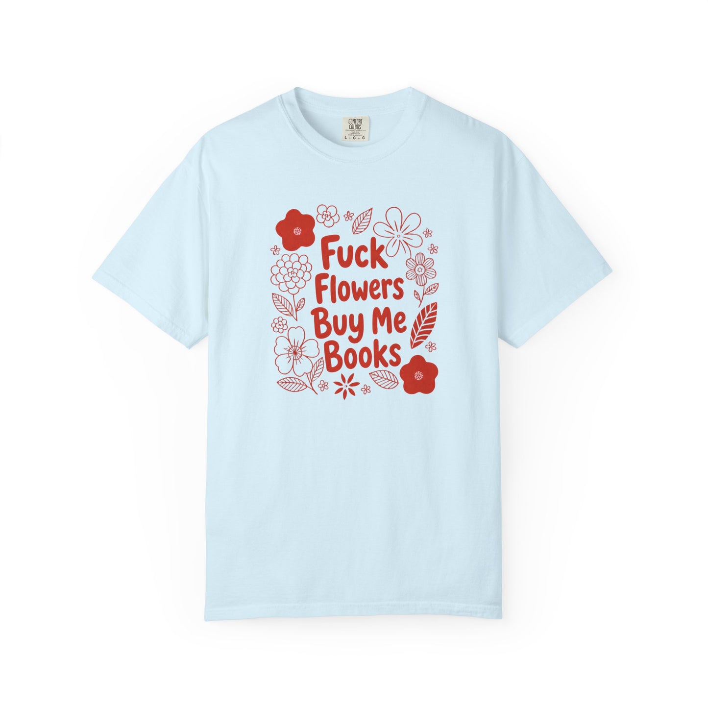 “Fuck Flowers Buy Me Books” Floral Graphic Tee