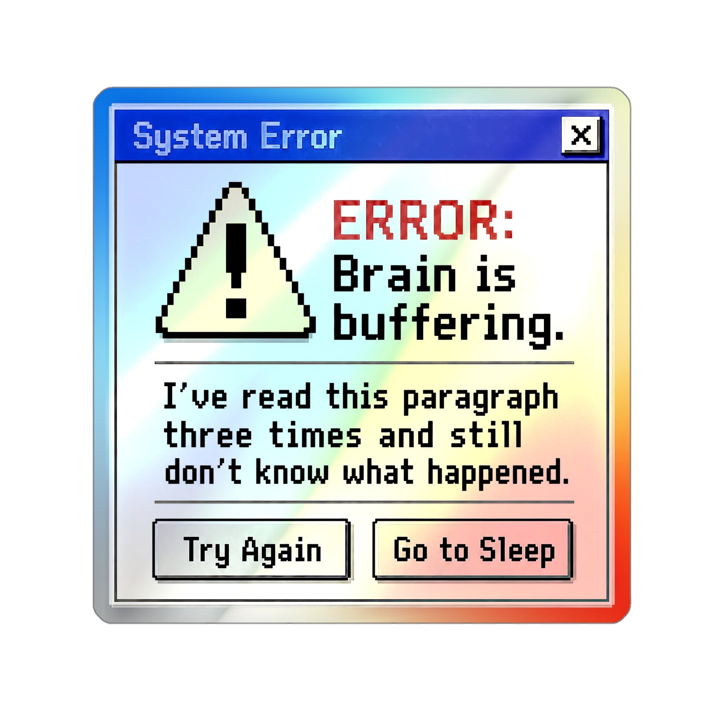 Neurospicy Holographic Sticker — “ERROR: Brain is buffering” Retro System Error Die-Cut