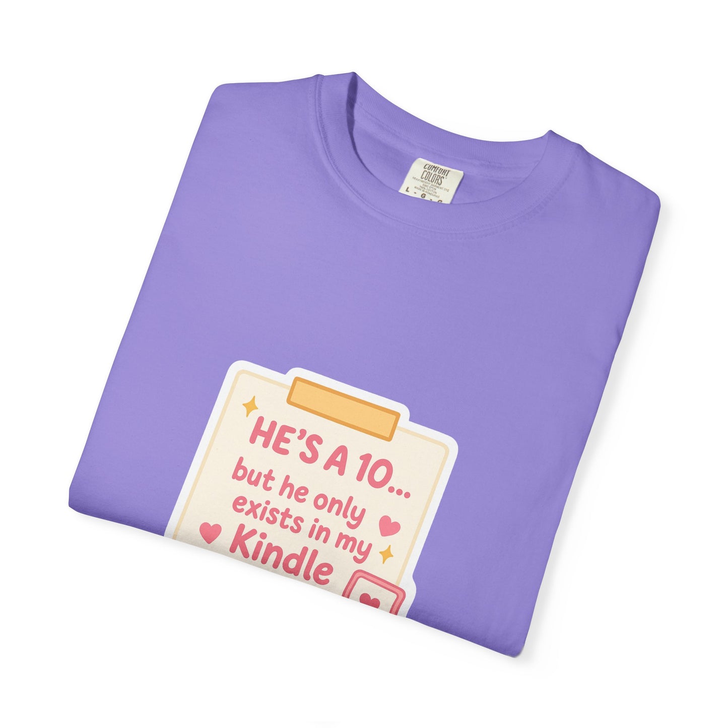 Kindle Book Lover T‑Shirt – "He’s a 10... but he only exists in my Kindle"