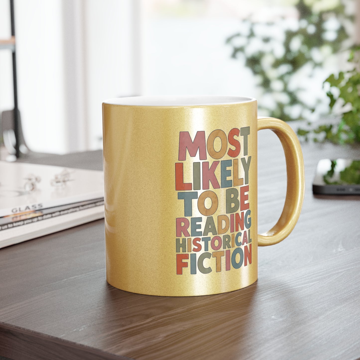Metallic Mug — "Most Likely to Be Reading Historical Fiction" Gold Coffee Cup