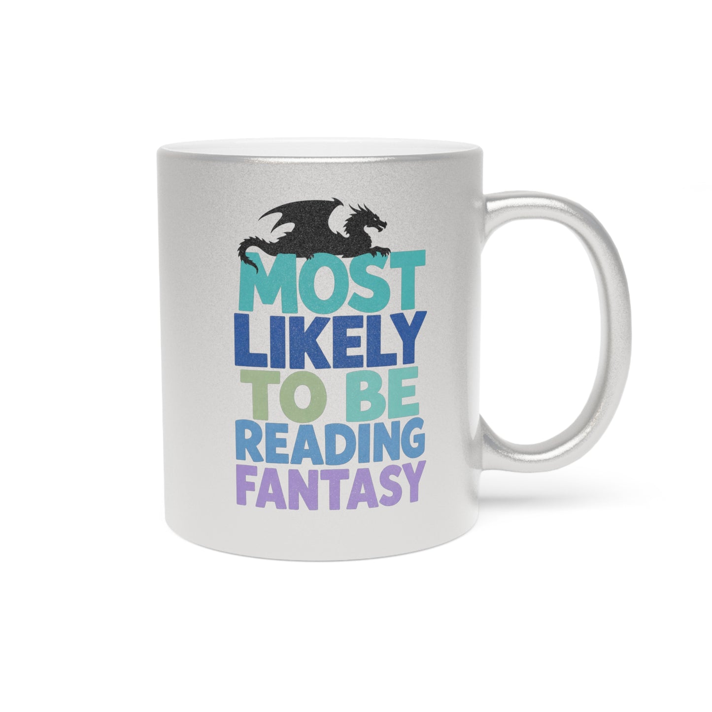 Metallic Mug — "Most Likely to Be Reading Fantasy" Silver Coffee Cup for Fantasy Lovers