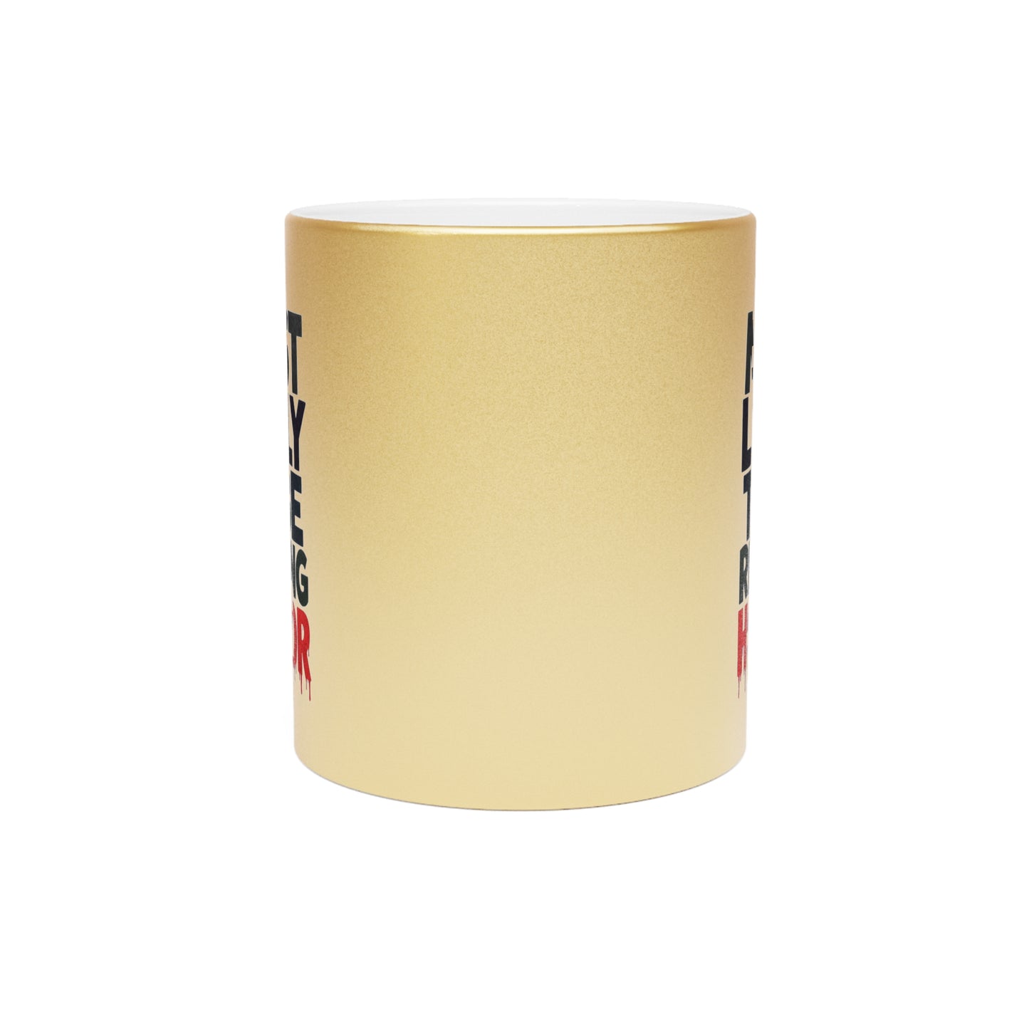 Metallic Mug — “Most Likely to Be Reading Horror” Gold Coffee Cup for Horror Fans