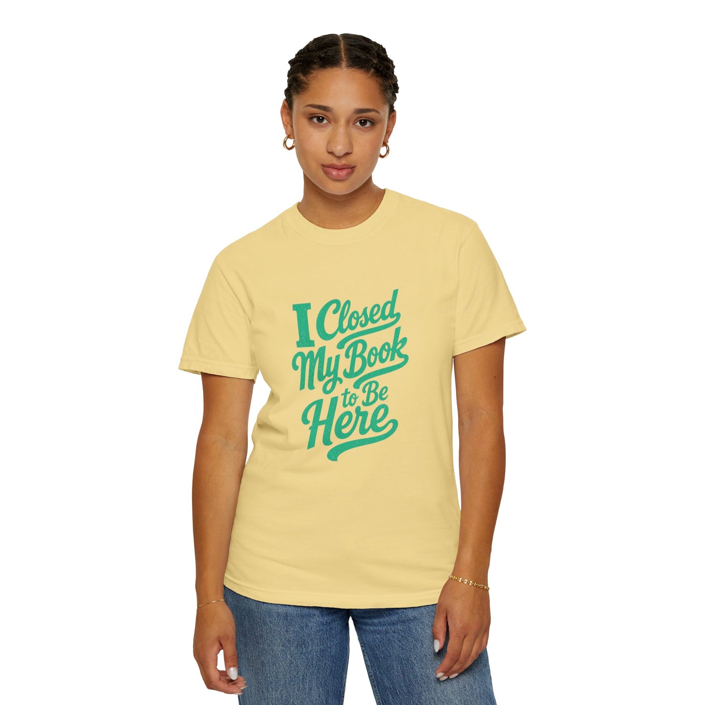 "I Closed My Book To Be Here" T-Shirt — Funny Reader Shirt for Book Lovers