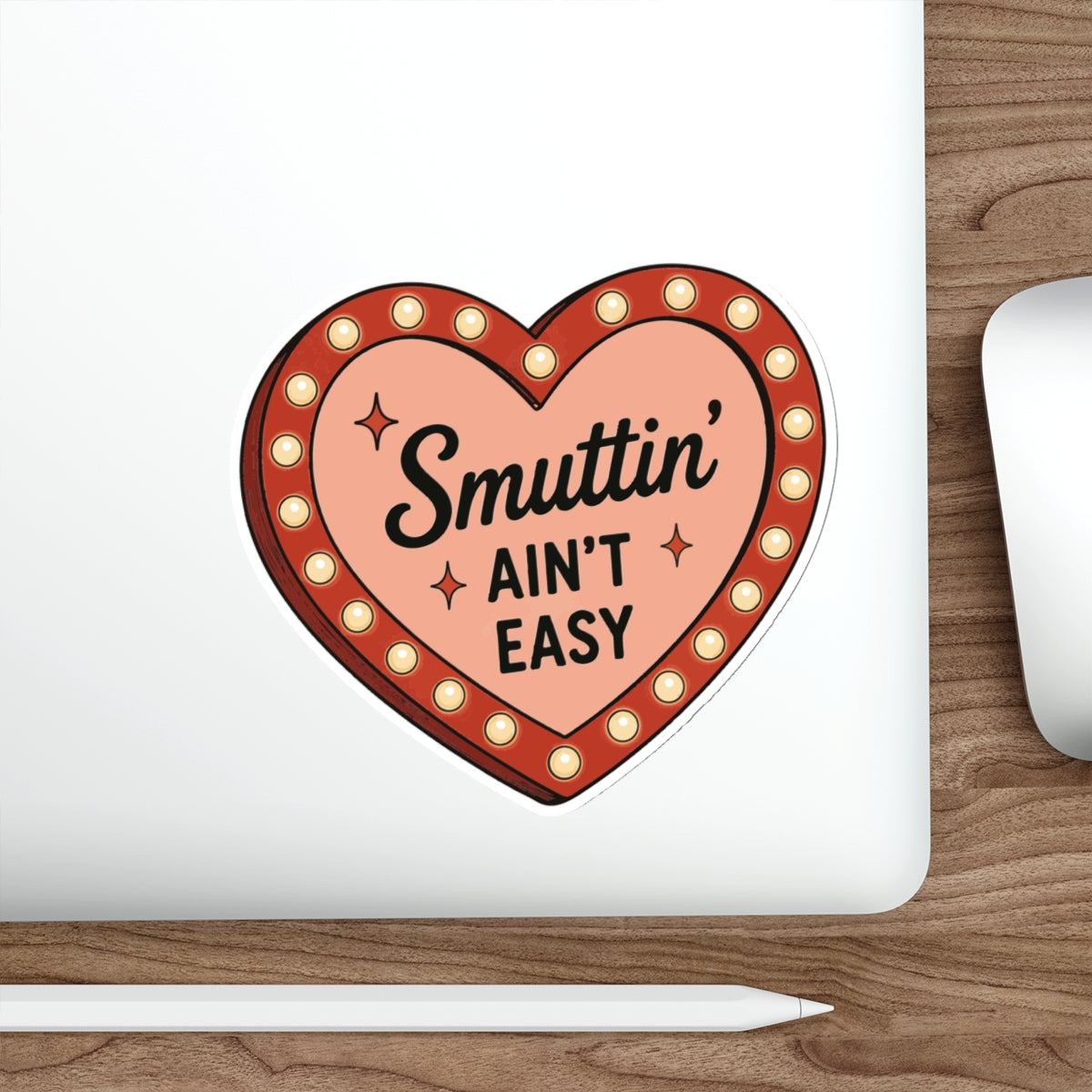 "Smuttin' Ain't Easy" Heart Die-Cut Sticker — Retro Marquee Love Decal